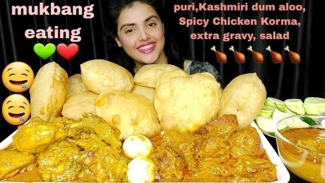 'Eating Soft Puri/Luchi,Spicy Chicken Korma,Kashmiri Dum Aloo, Mukbang,ASMR Eating Show,Big Bites'