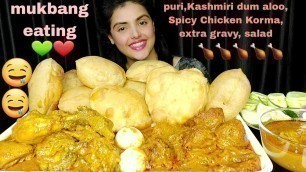 'Eating Soft Puri/Luchi,Spicy Chicken Korma,Kashmiri Dum Aloo, Mukbang,ASMR Eating Show,Big Bites'