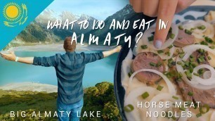 'What to do and eat in Almaty? | KAZAKHSTAN FOOD & TRAVEL VLOG'