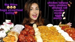 'Huge Streetfood Eating Challenge, Chicken Lollipop,Egg Roll,Noodles,Momo,Pastry,Mukbang,Big Bites'