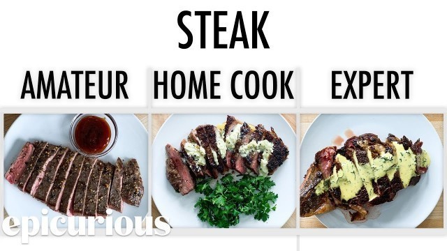 '4 Levels of Steak: Amateur to Food Scientist | Epicurious'