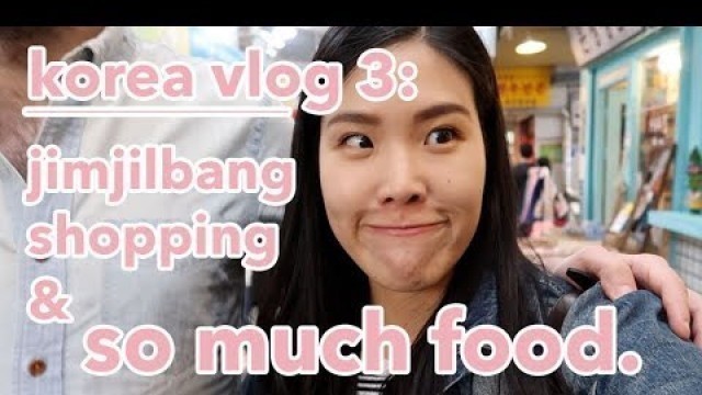 'KOREA VLOG 3: JIMJILBANG & MYEONGDONG STREETFOOD  | TRAVEL'