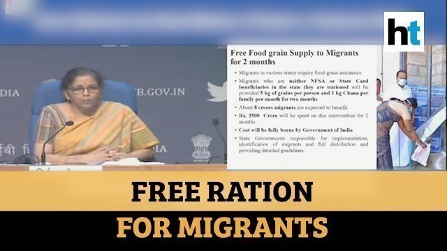 'Govt announces free food grains for 8 crore migrants for next two months'