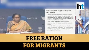 'Govt announces free food grains for 8 crore migrants for next two months'