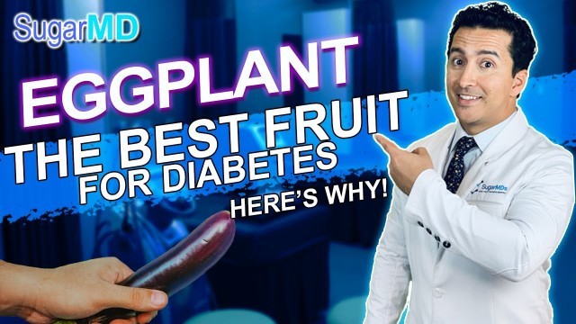 'Eggplant: The Best fruit for diabetes. King of Diabetic Fruits!'