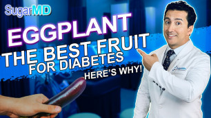 'Eggplant: The Best fruit for diabetes. King of Diabetic Fruits!'