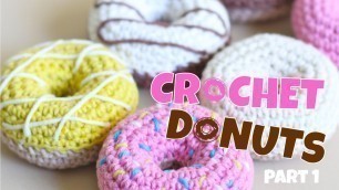 'How to Crochet Play Food - Donuts - Part 1'