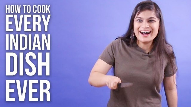 'How To Cook Every Indian Dish Ever'