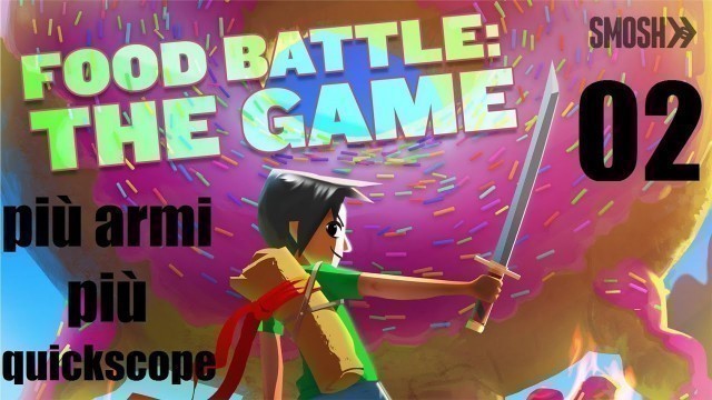 'Food Battle: the game. Gameplay #02 piú armi per me =)'