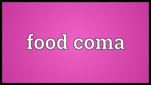 'Food coma Meaning'