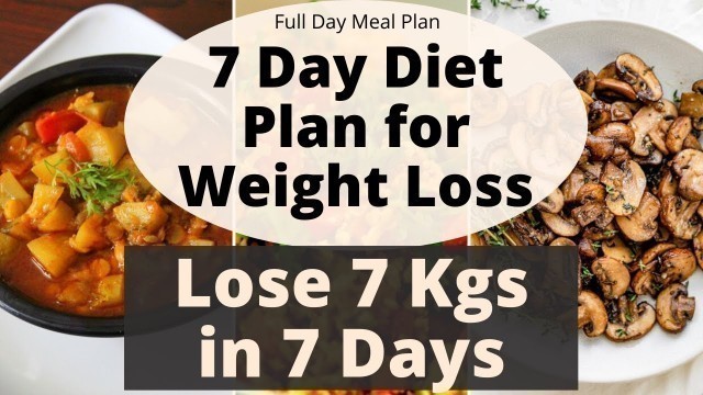 '7 Day Diet Plan for Weight Loss | How to Lose Weight Fast 7 Kgs in 7 Days | Full Day Diet/Meal Plan'