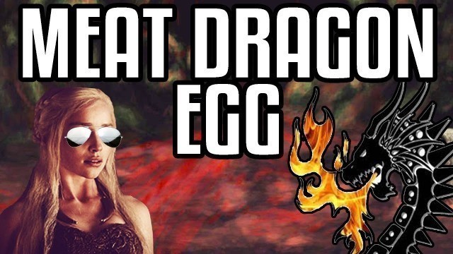 'Meat Dragon Egg - Epic Meal Time'