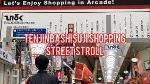 'Osaka Tenjinbashisuji Shotengai | JAPAN\'s Longest Shopping Street 大阪天神橋筋商店街 |日本一長い商店街'