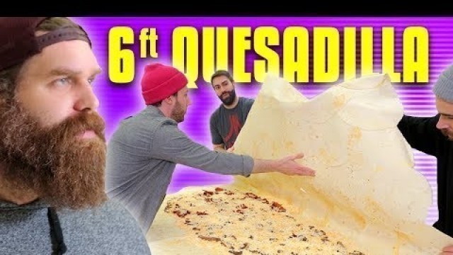 '6ft Quesadilla (World\'s Largest) - Epic Meal Time'