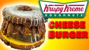 'Huge Krispy Kreme Cheeseburger - Epic Meal Time'