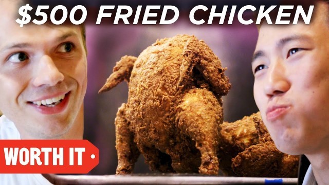 '$17 Fried Chicken Vs. $500 Fried Chicken'