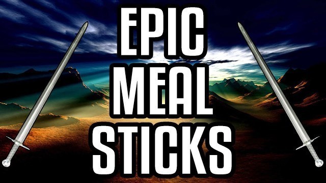 'Epic Meal Sticks - Epic Meal Time'