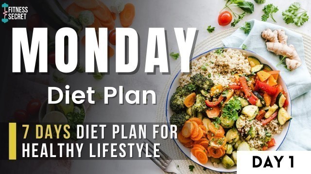 '7 Days Diet Plan For Healthy Lifestyle | Monday Diet Plan | Diet Plan To Lose Weight Fast | DAY 1'