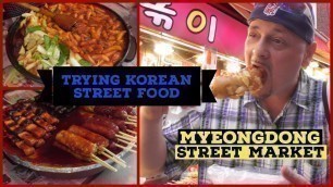 'TRYING KOREAN STREET FOOD | MYEONGDONG MARKET| Street food review (2/4)'