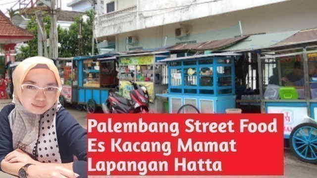 'PALEMBANG STREET FOOD ES MAMAT LAPANGAN HATTA'