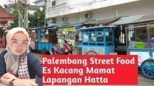 'PALEMBANG STREET FOOD ES MAMAT LAPANGAN HATTA'