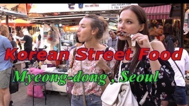 '[Korean food] Korean street food in Myeong-dong , Seoul'