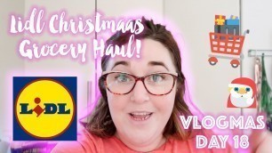 'Lidl Grocery Haul - Lidl Christmas Foods! || Vlogmas Day 18'