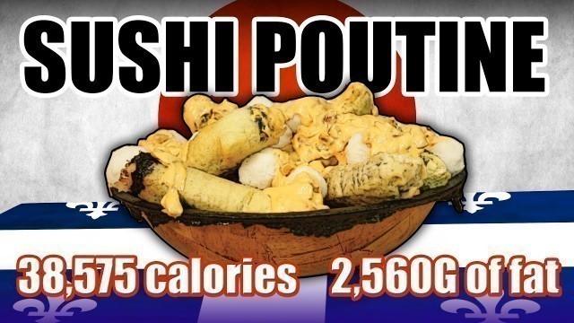 'Sushi Poutine - Epic Meal Time'