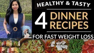 '4 Dinner Recipes For Weight Loss | Healthy Dinner Ideas | Weight Loss Dinner Recipes - Fat to Fab'