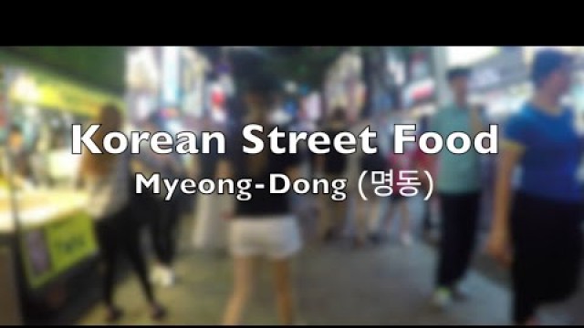 'Street Food in Myeong-Dong | Street Food in Seoul'