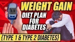 'Weight gain diet plan for diabetic patients in Hindi | Type 1 & 2 Diabetes me Vajan Kaise badhaye ?'