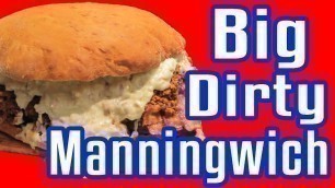 'Big Dirty Manningwich - Epic Meal Time'