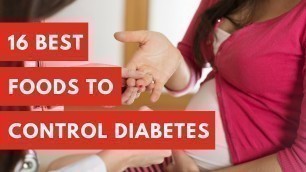 'Diabetic Food List : 16 Best Foods to Control Diabetes.'