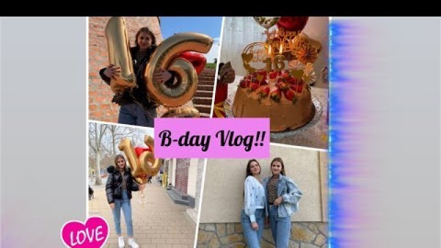 'MY 16TH BIRTHDAY VLOG | food coma.. | lot’s of fun'