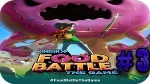 'Food Battle:The Game -Gameplay #3'