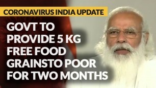 'Coronavirus India Update: Govt To Provide 5 Kg Free Food Grains To Poor For Two Months'