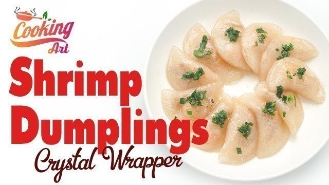 'Making Shrimp Dumplings - Asian food with Dumpling sauce and Crystal Wrapper'