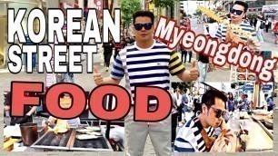 'JTRIP: KOREAN STREET FOOD IN MYEONGDONG SEOUL'