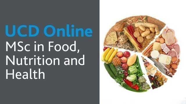 'MSc in Food, Nutrition and Health: UCD Online Course Introduction'