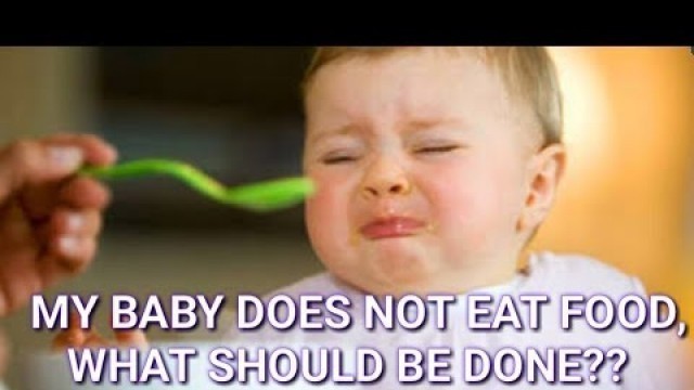 'WHY BABIES DON\'T EAT FOOD AND HOW TO MAKE THEM EAT||FULL PROOF TIPS TO MAKE BABY EAT'