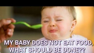 'WHY BABIES DON\'T EAT FOOD AND HOW TO MAKE THEM EAT||FULL PROOF TIPS TO MAKE BABY EAT'