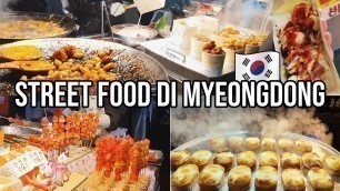 'KULINER STREET FOOD KOREA WENAK DI MYEONGDONG | TRIP TO SEOUL #1 | FOODS IN KOREA | VLOG KOREA'