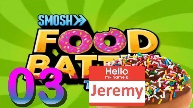 'Food Battle The Game - episode 3 l Jeremy the doughnut?'