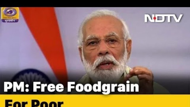 '80 Crore People To Get Free Food Grains Till November-End, Says PM'