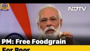 '80 Crore People To Get Free Food Grains Till November-End, Says PM'