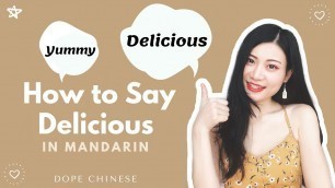 'LEARN MANDARIN 8 Best Ways to Say Delicious 