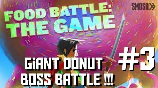 'Food Battle The Game : Episode 3 : giant donut boss'