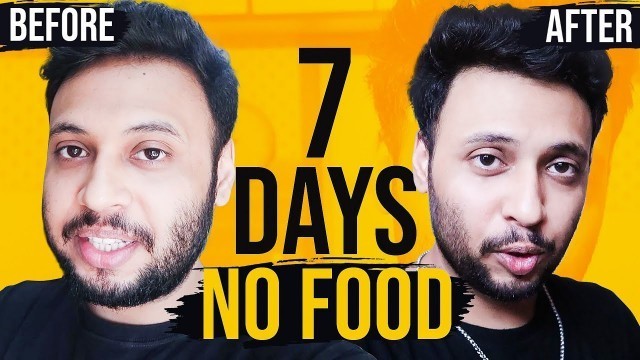 '7 DAY WATER FAST - NO FOOD FOR A WEEK (Before & After) [Hinglish]'