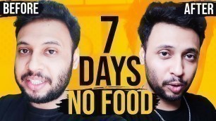 '7 DAY WATER FAST - NO FOOD FOR A WEEK (Before & After) [Hinglish]'