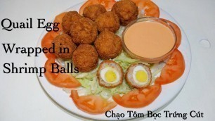 'Quail Egg Wrapped in Shrimp Balls - Chạo Tôm Bọc Trứng Cút'